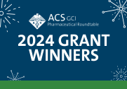 The ACS GCI Pharmaceutical Roundtable Announces Eight 2024 Grant Winners