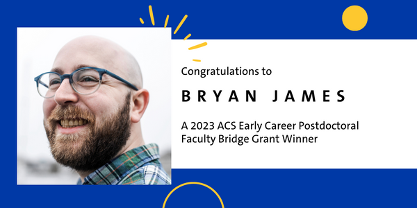 Early Career Postdoctoral-Faculty Bridge Grant Winners Series: Bryan James