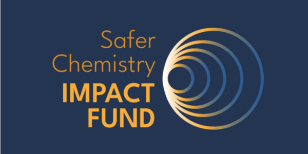 Safer Chemistry Impact Fund Launches to Accelerate Replacement of Hazardous Chemicals